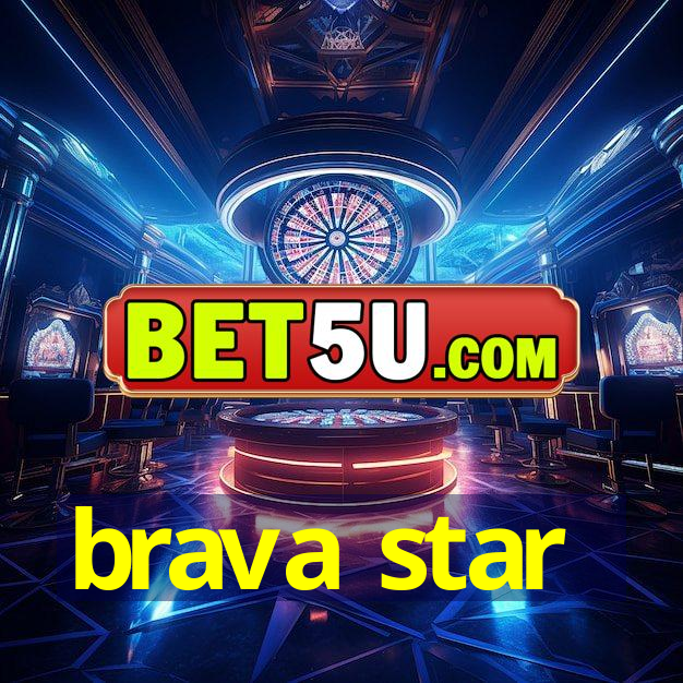 brava star